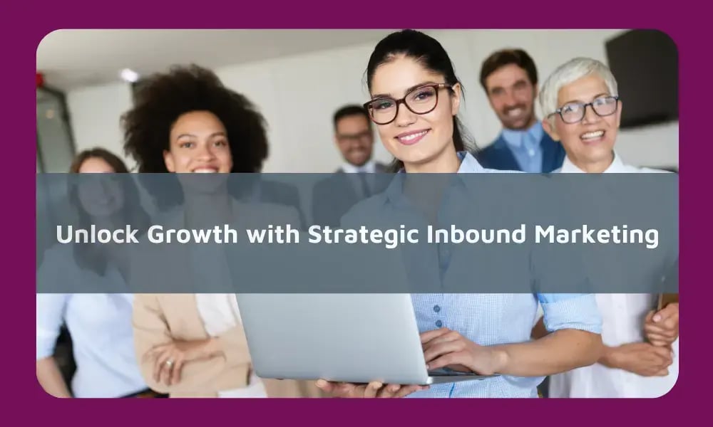 Harnessing the Power of Inbound Marketing