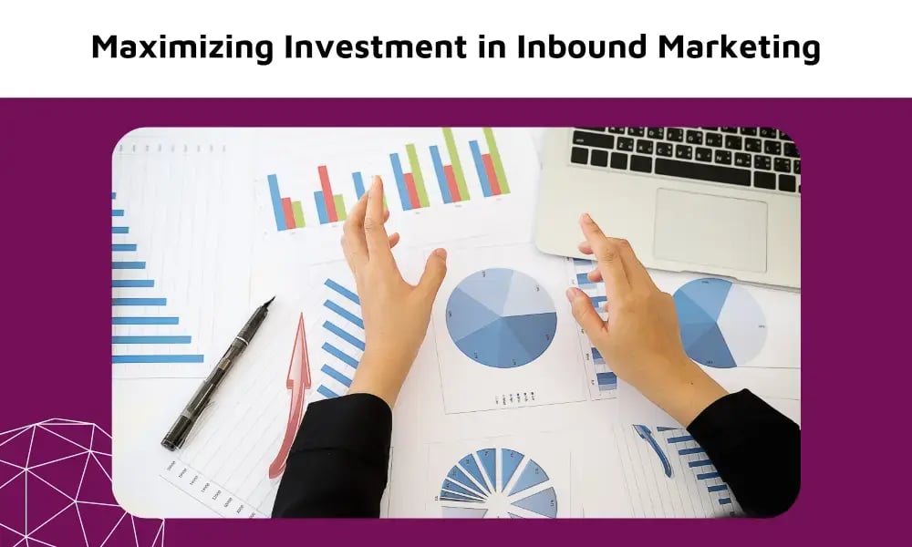 Maximizing Investment in Inbound Marketing