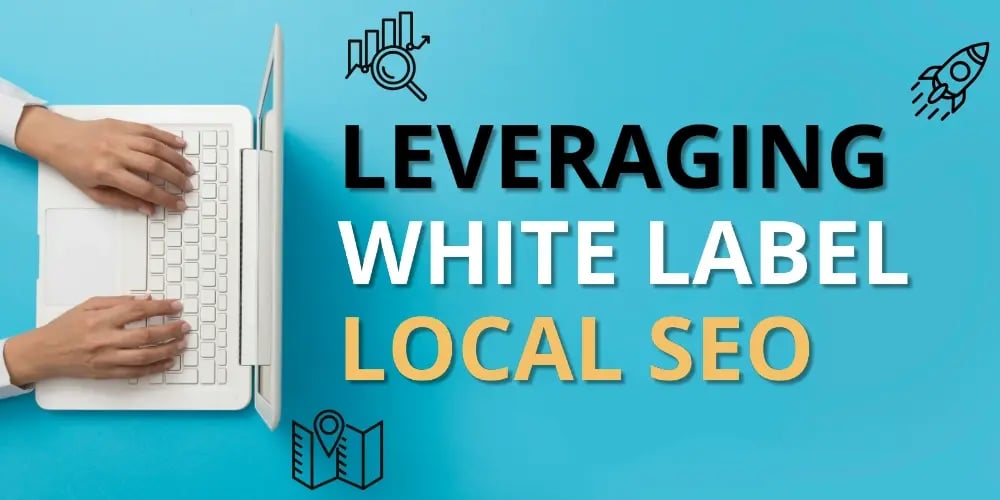 Leveraging White Label Local SEO