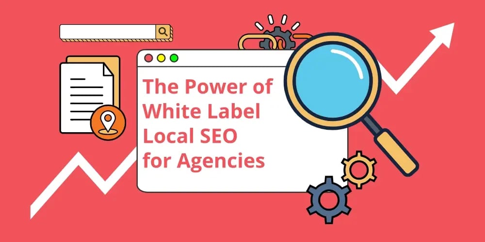 The Power of White Label Local SEO for Agencies