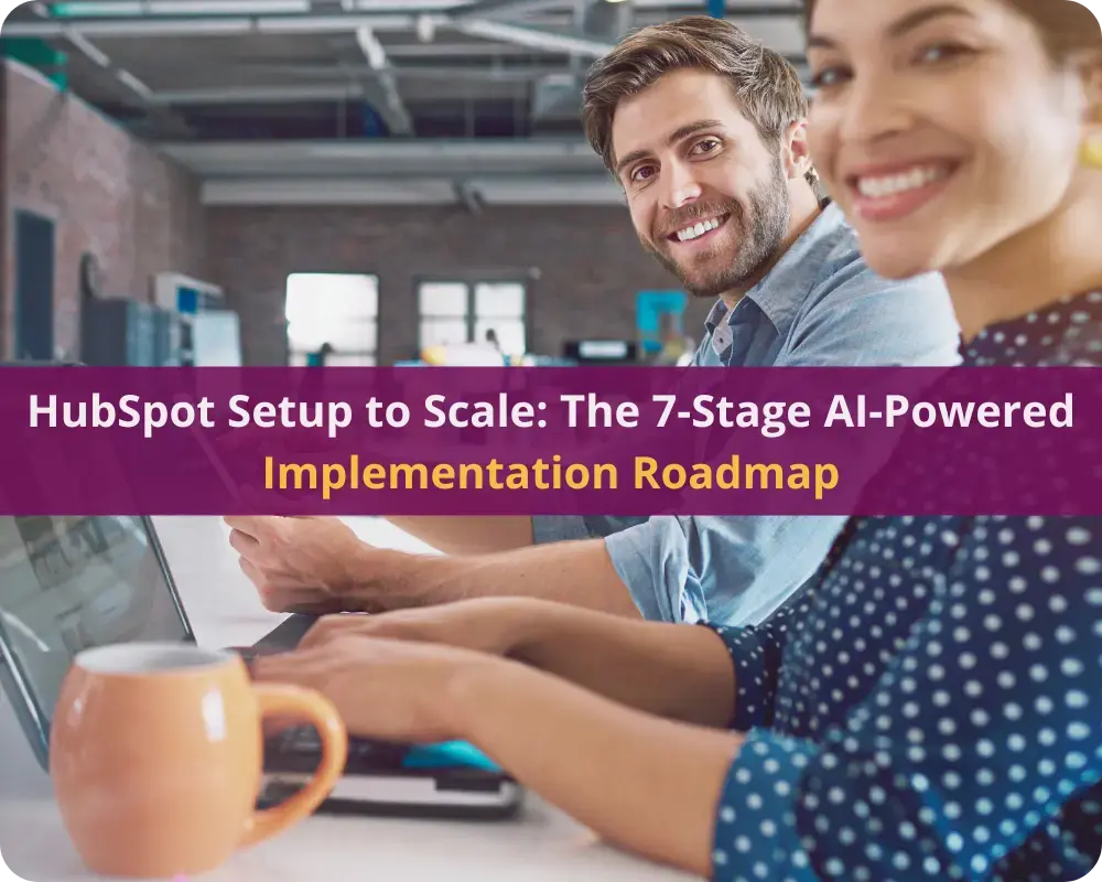 HubSpot Setup to Scale The 7-Stage AI-Powered Implementation Roadmap
